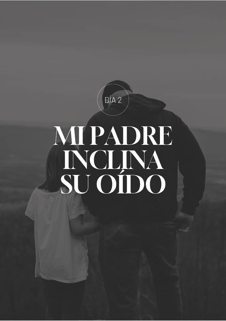 Mi Padre inclina su oído