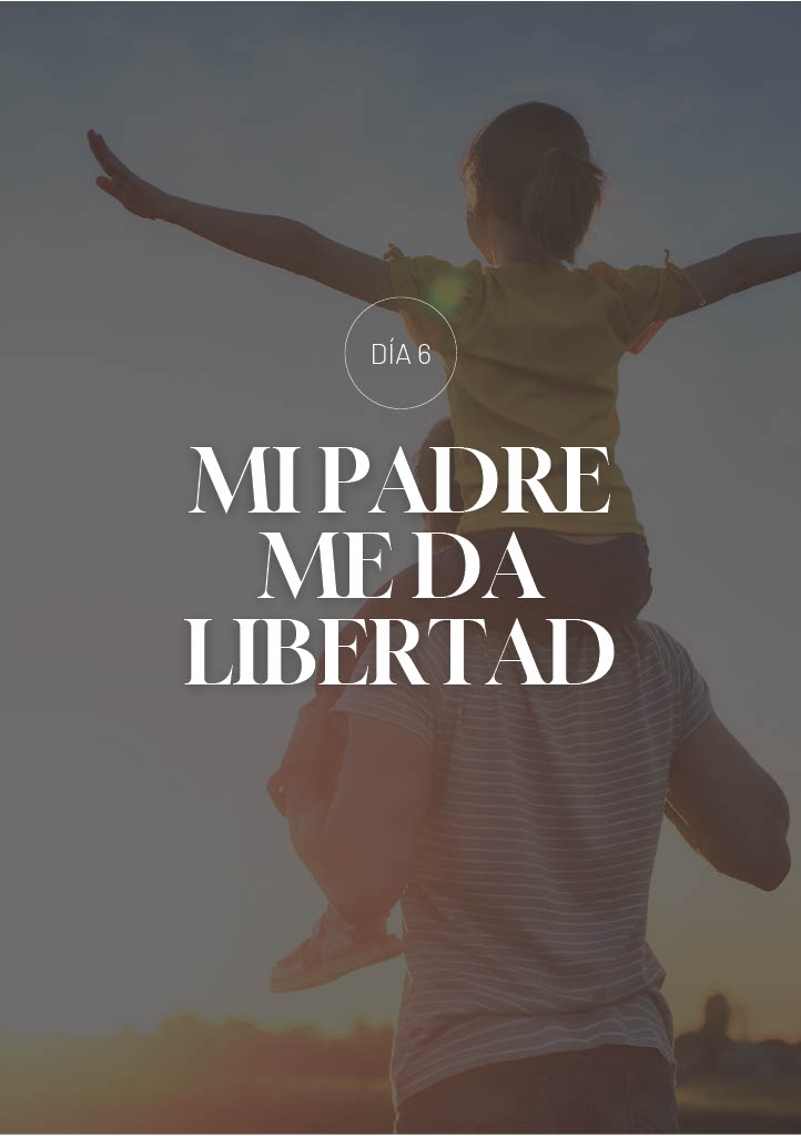 Mi Padre me da libertad
